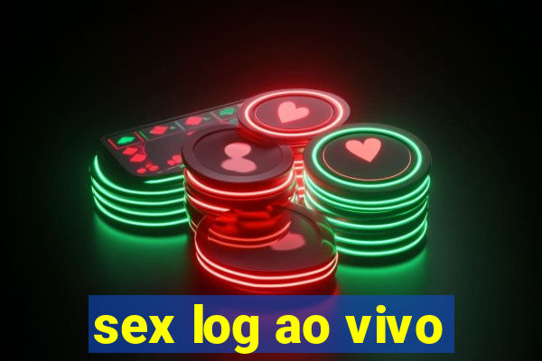 sex log ao vivo