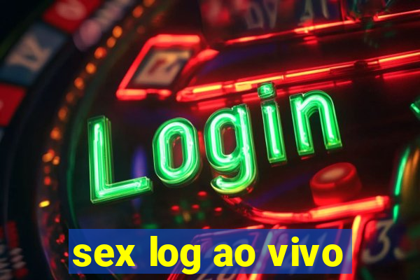 sex log ao vivo