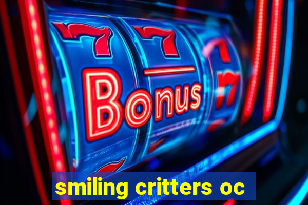 smiling critters oc