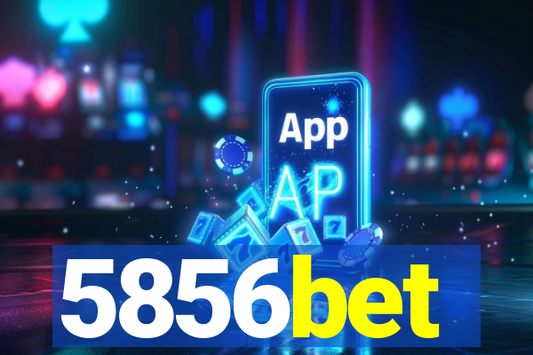 5856bet