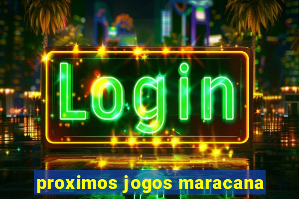 proximos jogos maracana