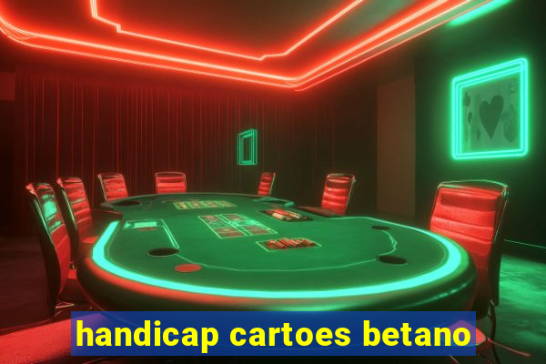 handicap cartoes betano