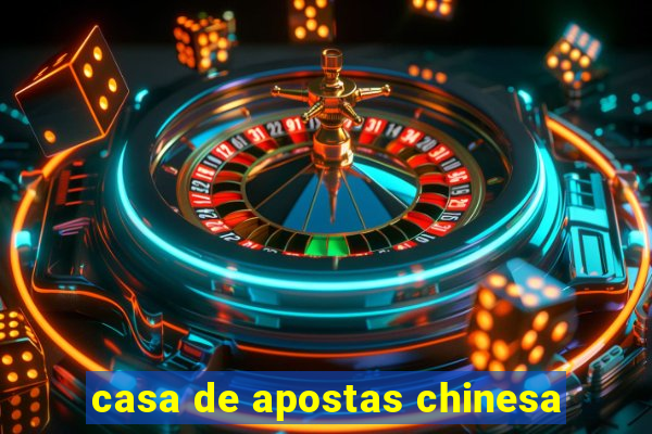 casa de apostas chinesa