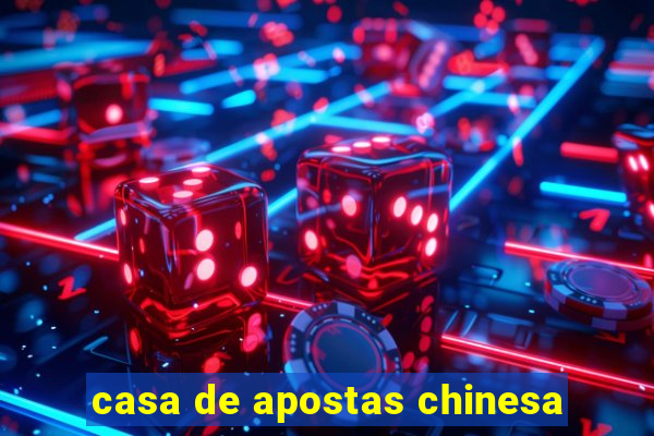 casa de apostas chinesa