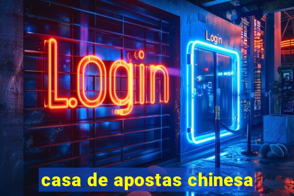 casa de apostas chinesa