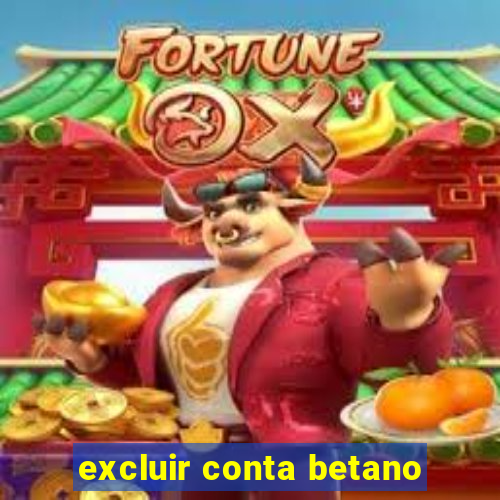 excluir conta betano