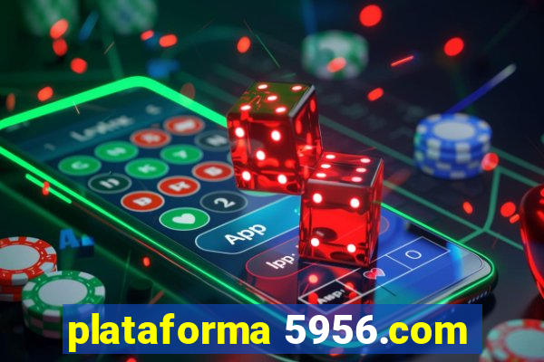 plataforma 5956.com