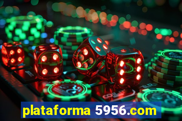 plataforma 5956.com