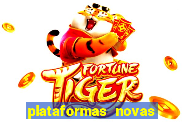 plataformas novas do jogo do tigrinho