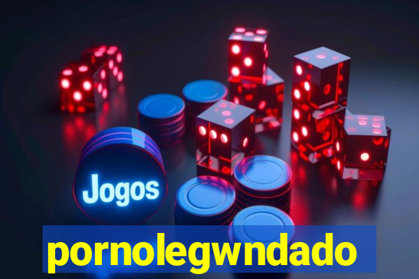 pornolegwndado