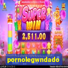 pornolegwndado