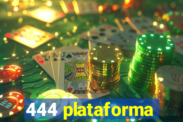 444 plataforma