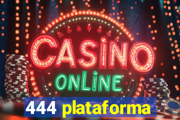 444 plataforma