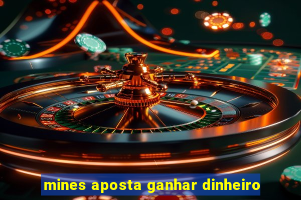 mines aposta ganhar dinheiro