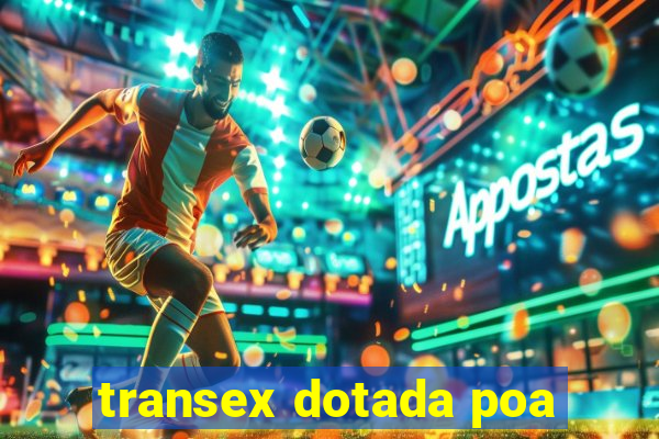 transex dotada poa