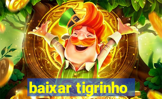 baixar tigrinho