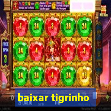 baixar tigrinho