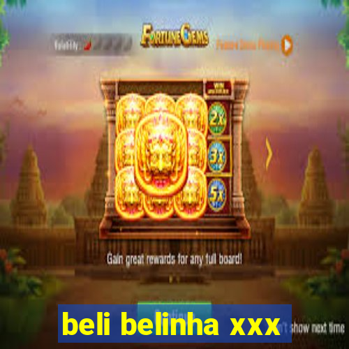 beli belinha xxx