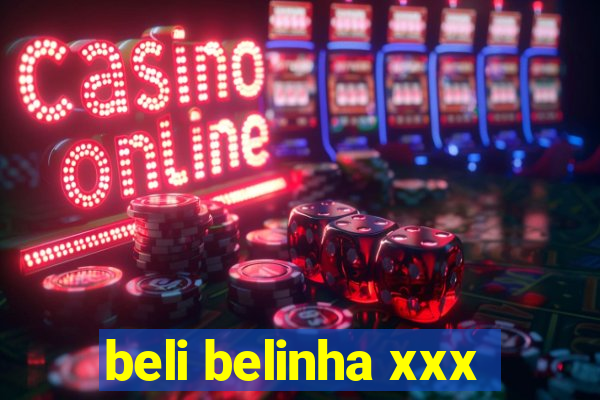 beli belinha xxx