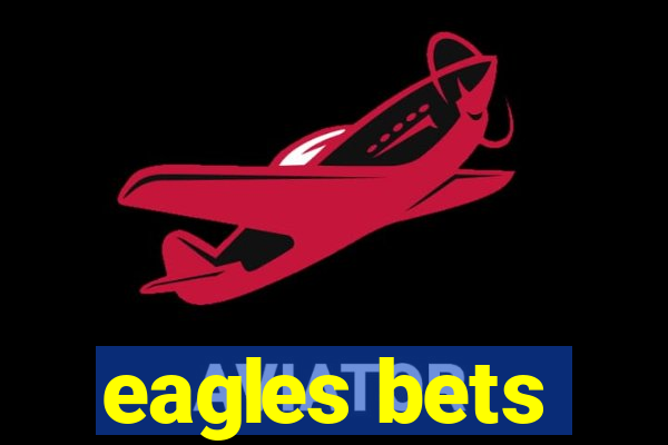 eagles bets