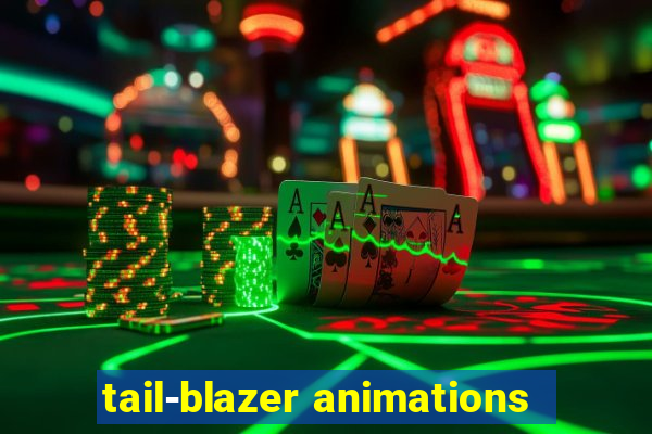 tail-blazer animations