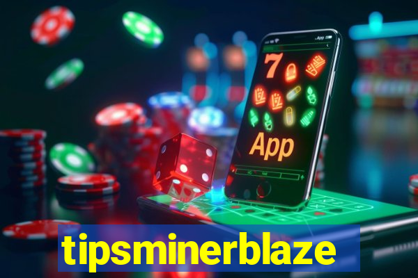 tipsminerblaze