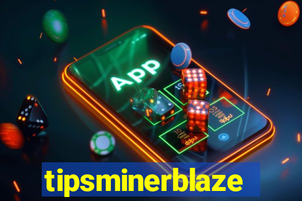 tipsminerblaze