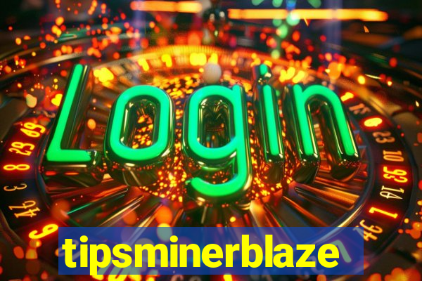 tipsminerblaze