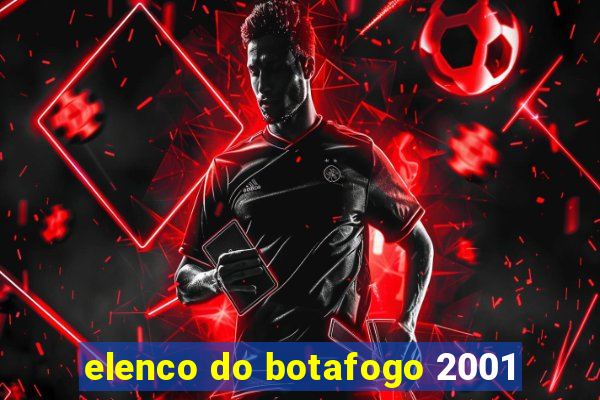 elenco do botafogo 2001