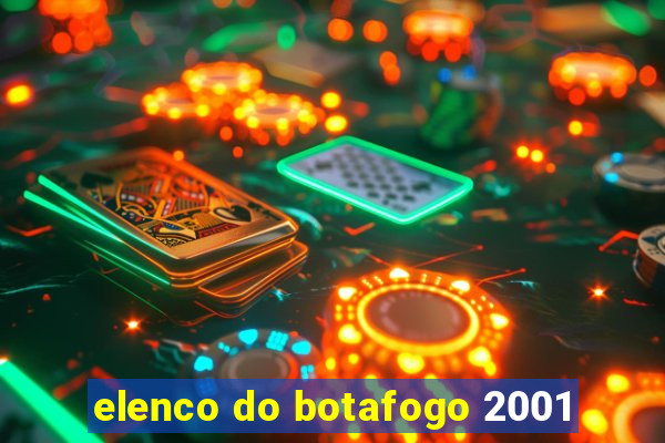 elenco do botafogo 2001