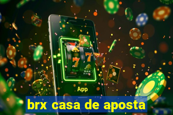 brx casa de aposta