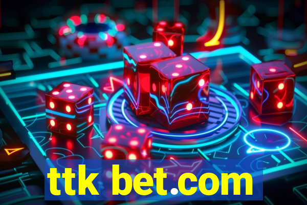 ttk bet.com