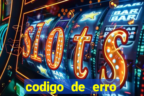 codigo de erro s105 bet365