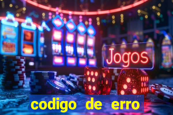 codigo de erro s105 bet365