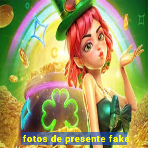 fotos de presente fake