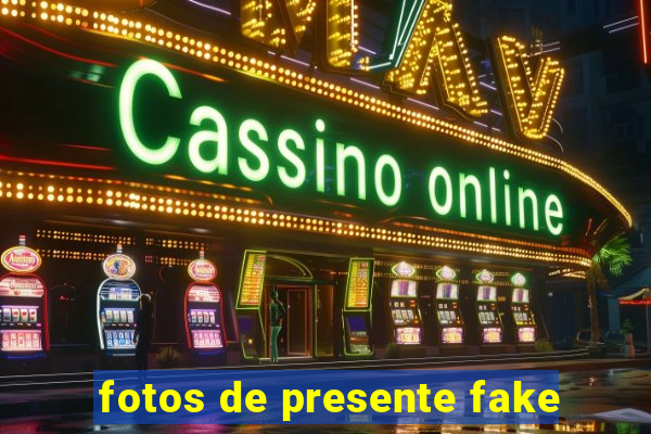 fotos de presente fake