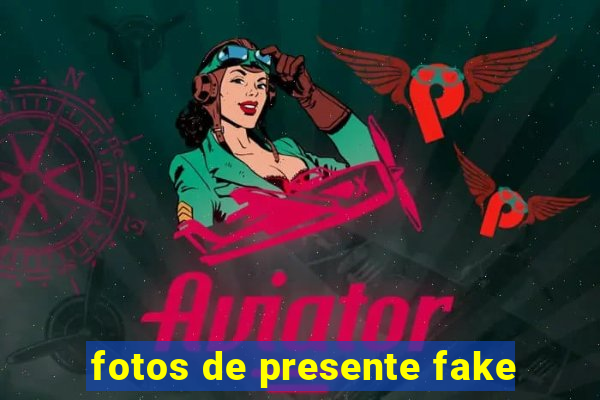 fotos de presente fake