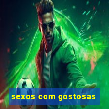 sexos com gostosas