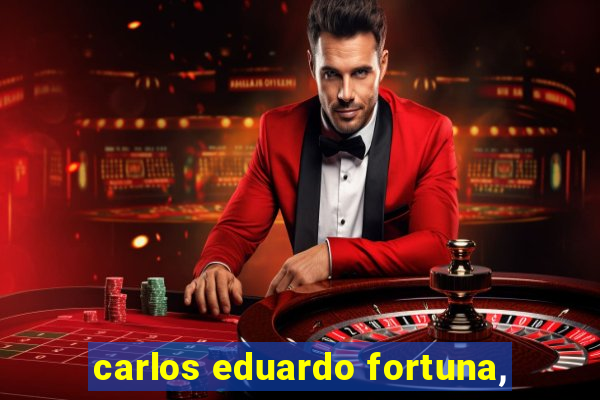 carlos eduardo fortuna,