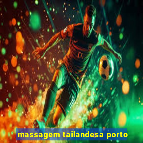 massagem tailandesa porto