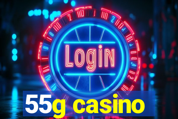 55g casino