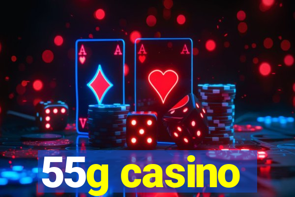 55g casino