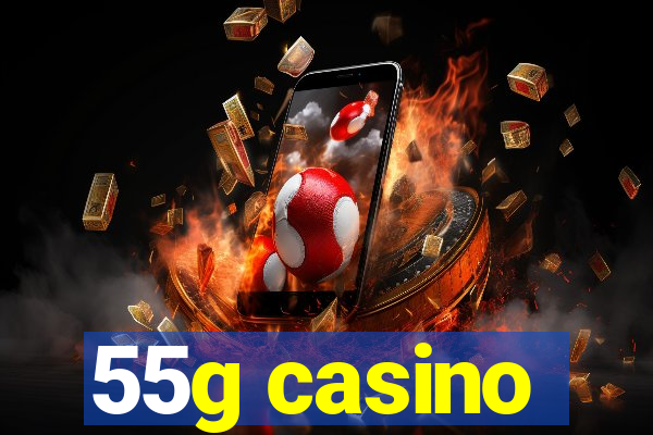 55g casino