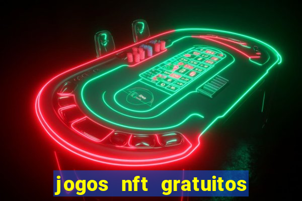 jogos nft gratuitos que pagam