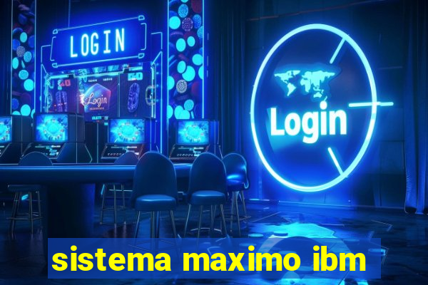 sistema maximo ibm