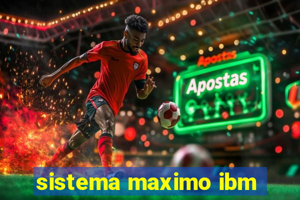 sistema maximo ibm