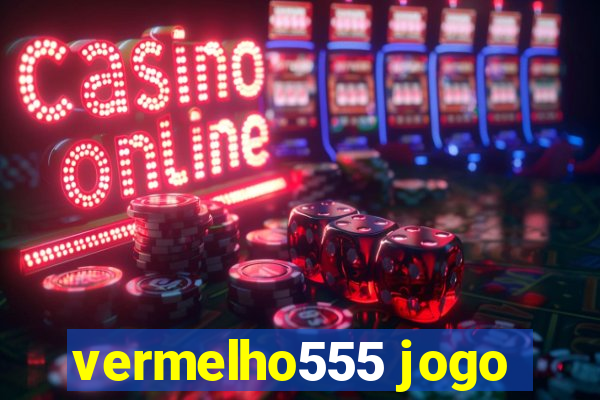 vermelho555 jogo