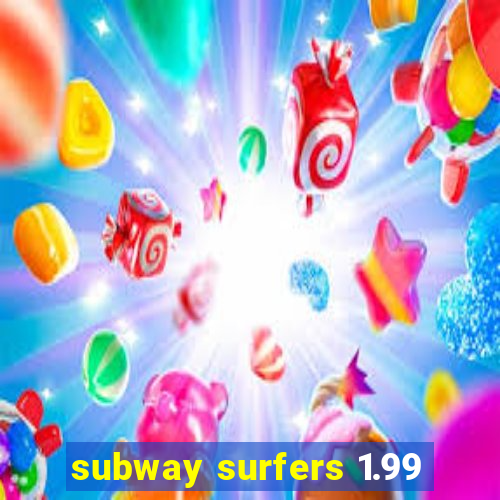 subway surfers 1.99