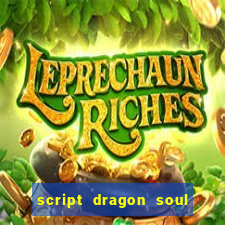 script dragon soul mobile 2024