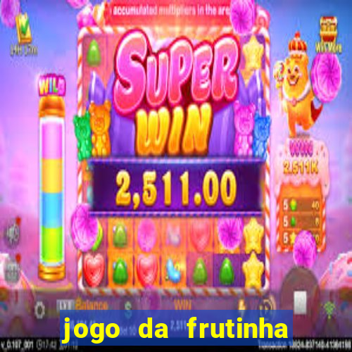 jogo da frutinha da dinheiro